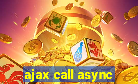 ajax call async